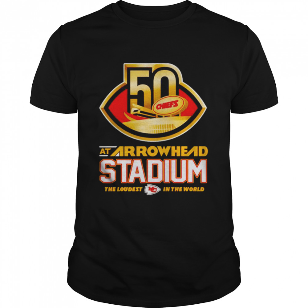 Kansas City Chiefs 50 at arrowhead stadium the loudest in the world shirt