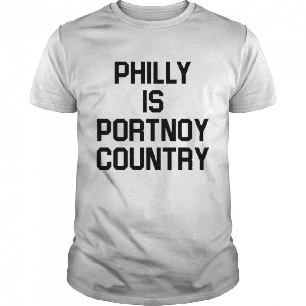 Philly is portnoy country shirt