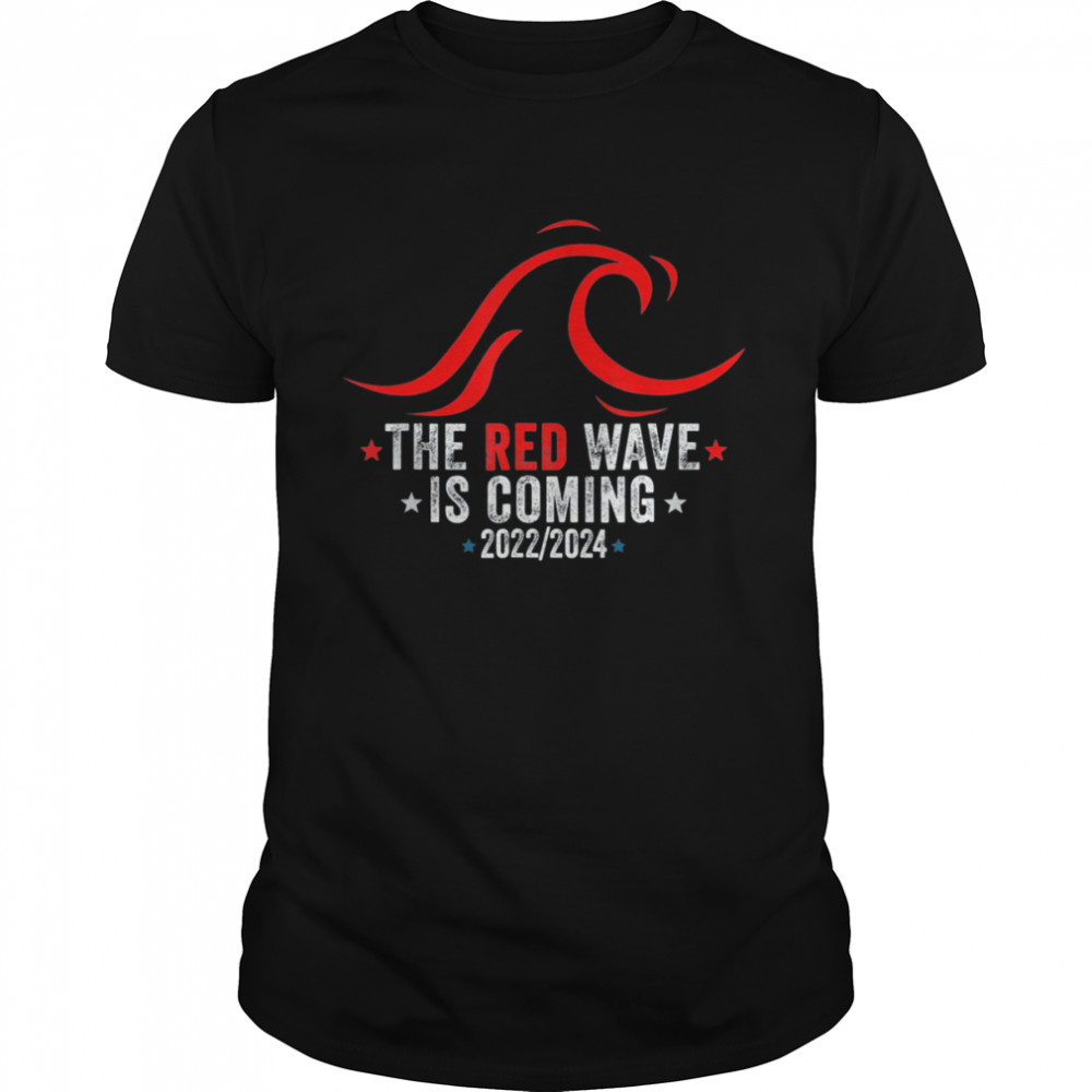 The Red Wave Is Coming 2022 – 2024 elections Shirt