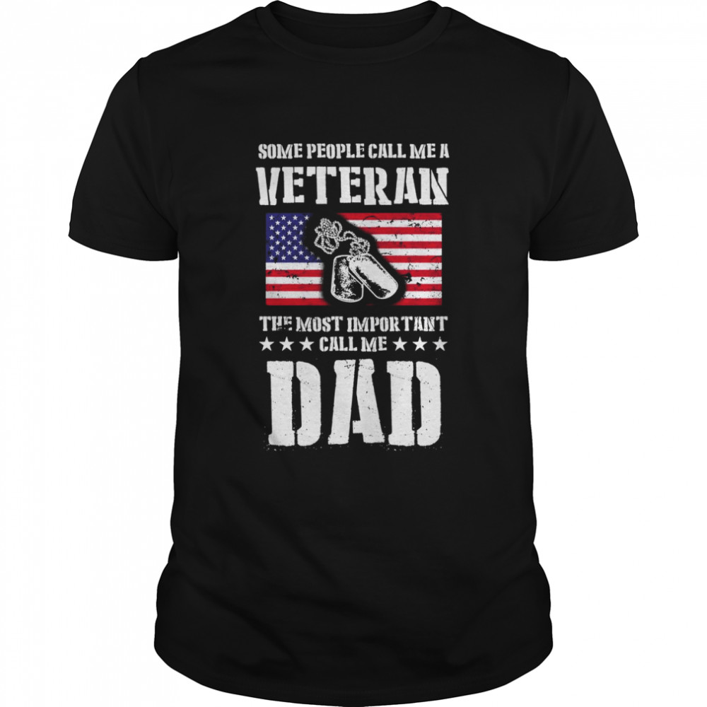 Call Me A Veteran Dad My Dad Is A Veteran shirt Classic Men's T-shirt