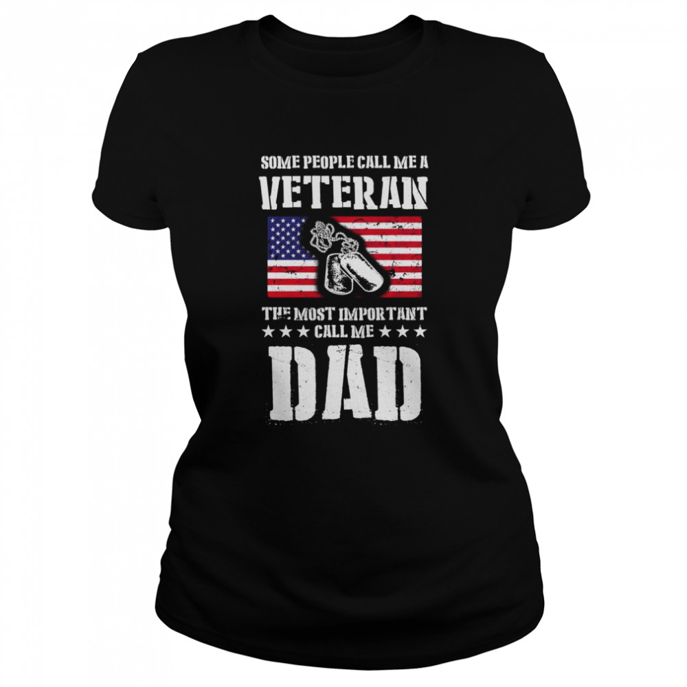 Call Me A Veteran Dad My Dad Is A Veteran shirt Classic Women's T-shirt