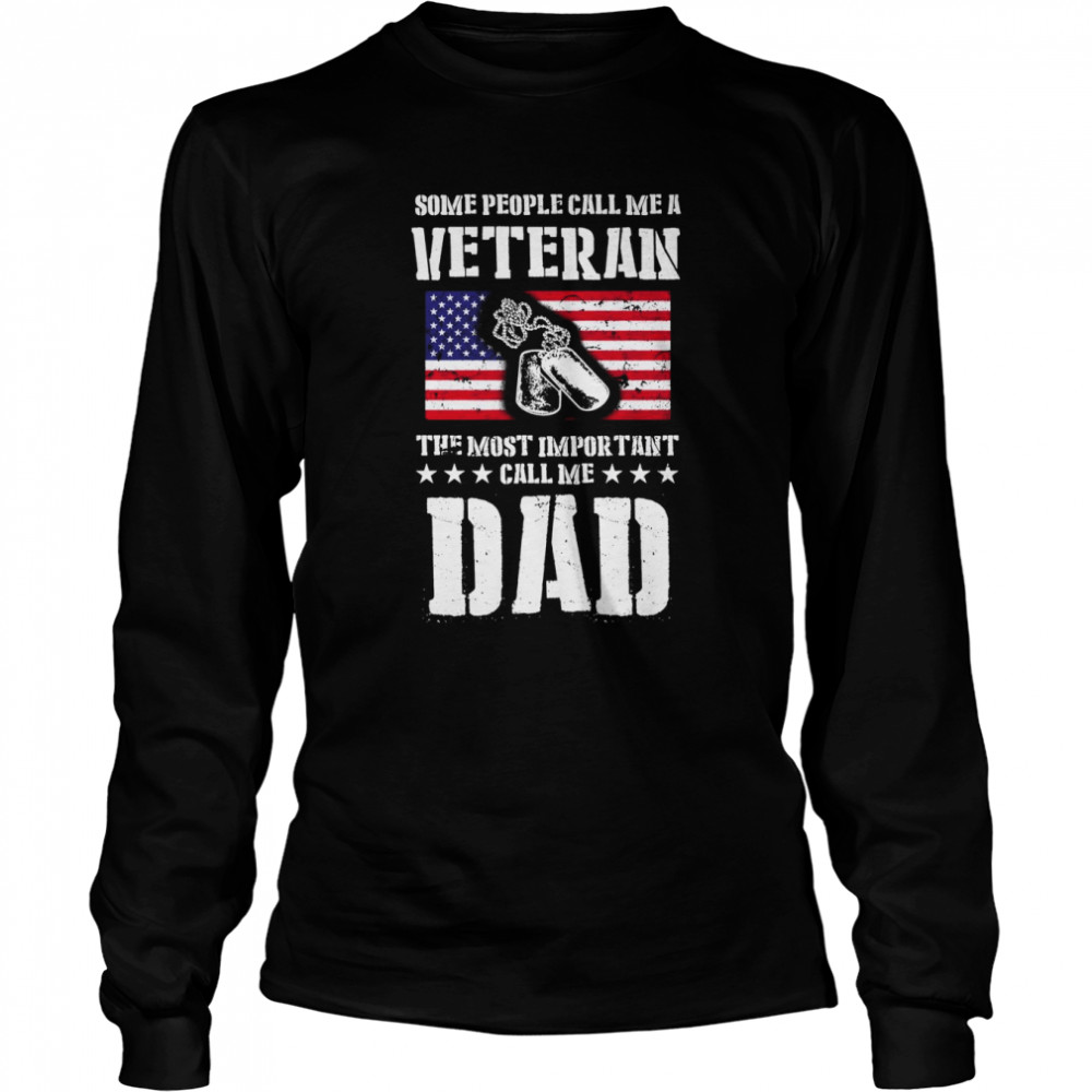 Call Me A Veteran Dad My Dad Is A Veteran shirt Long Sleeved T-shirt