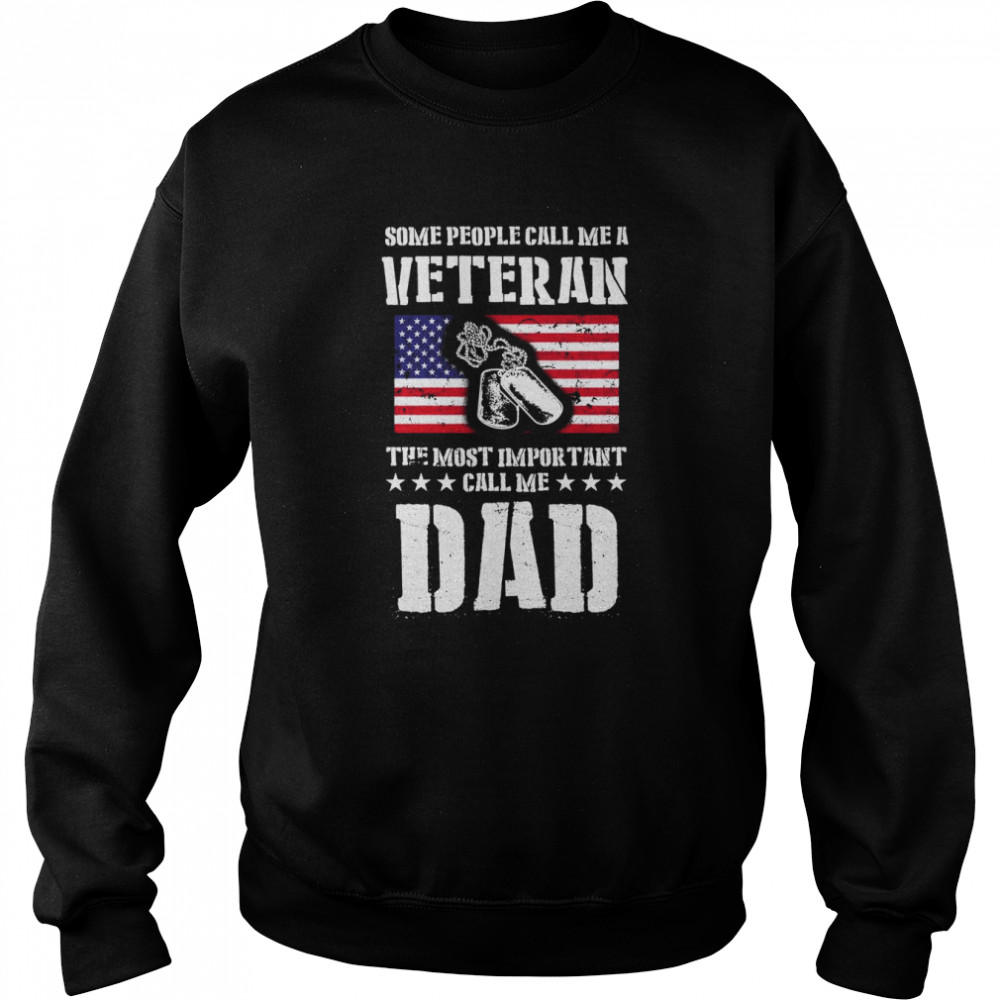 Call Me A Veteran Dad My Dad Is A Veteran shirt Unisex Sweatshirt