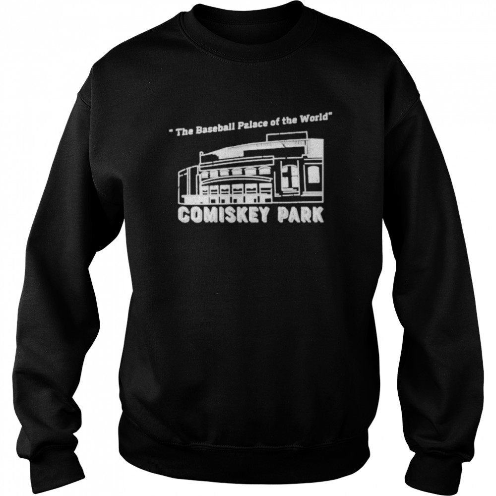 Comiskey park the baseball palace of the world shirt Unisex Sweatshirt