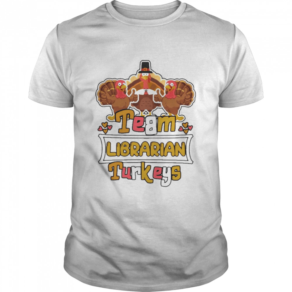 Team Librarian Turkeys thanksgiving 2022 shirt Classic Men's T-shirt