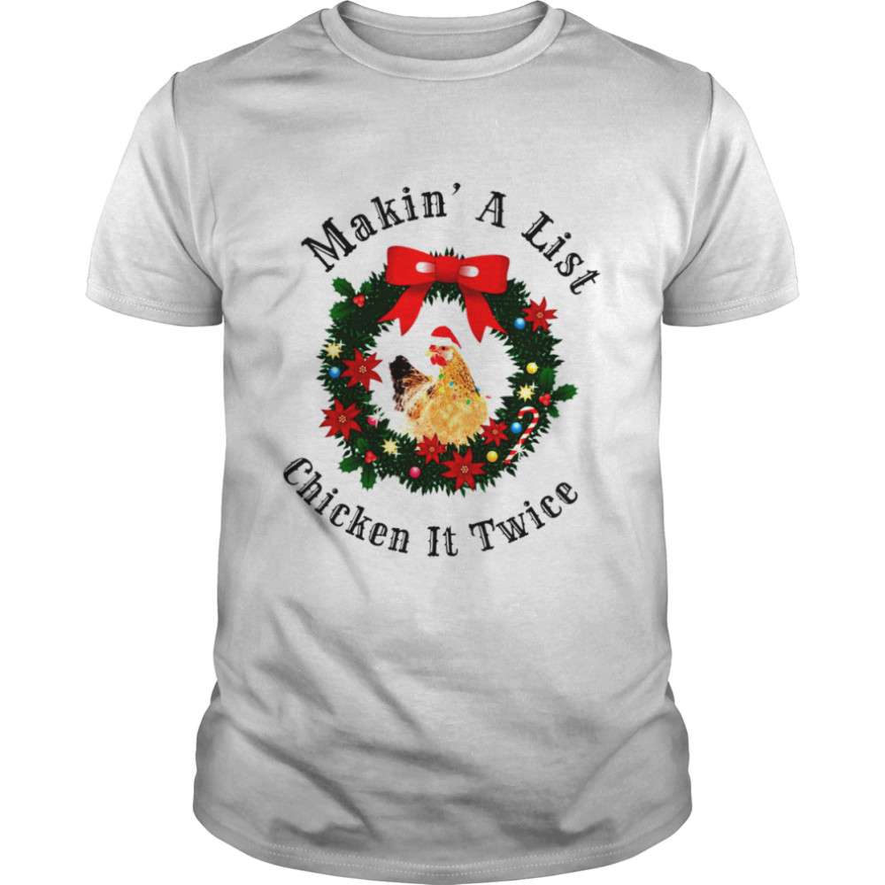 Makin’ a list chicken it twice Christmas shirt
