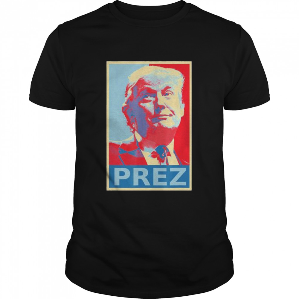 pREZ president Donald Trump 2024 hope style shirt