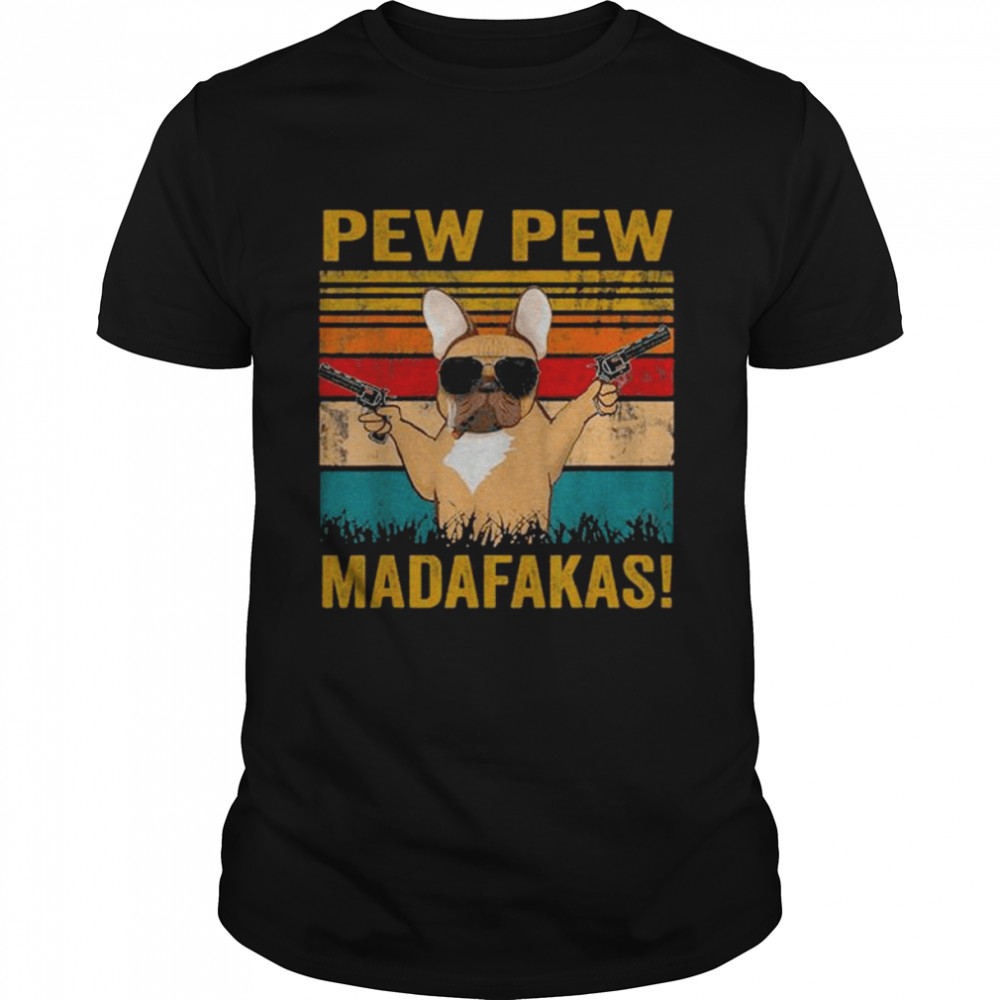 Pug smoking pew pew madafakas vintage 2022 shirt