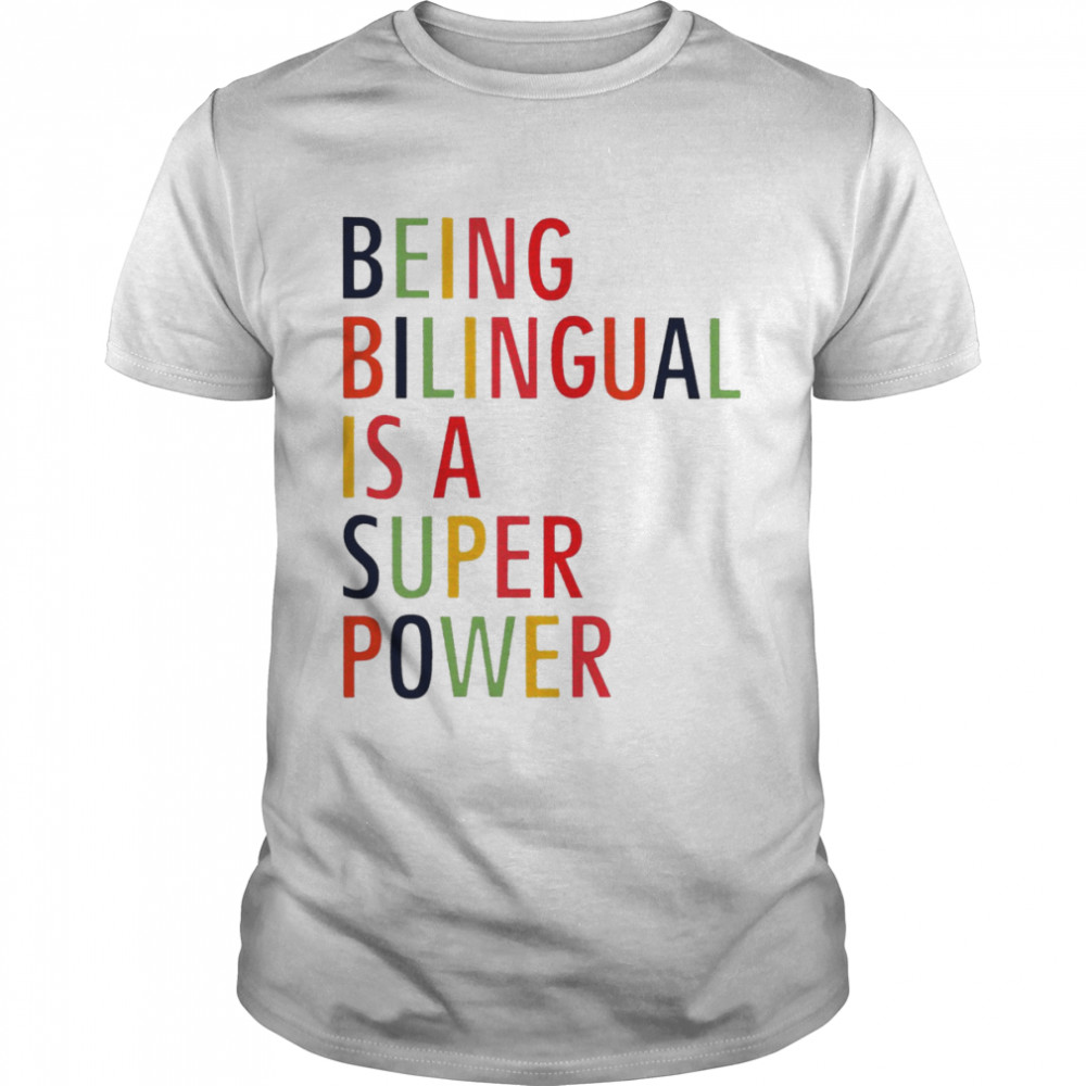 Being bilingual is a super power shirt
