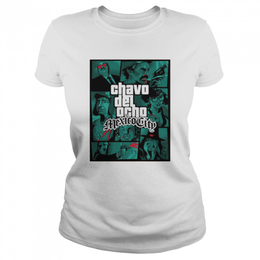 Chavo Ddel Ocho Mexico City Grand Theft Auto shirt Classic Women's T-shirt
