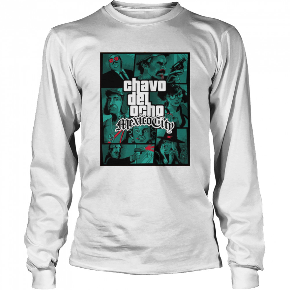 Chavo Ddel Ocho Mexico City Grand Theft Auto shirt Long Sleeved T-shirt