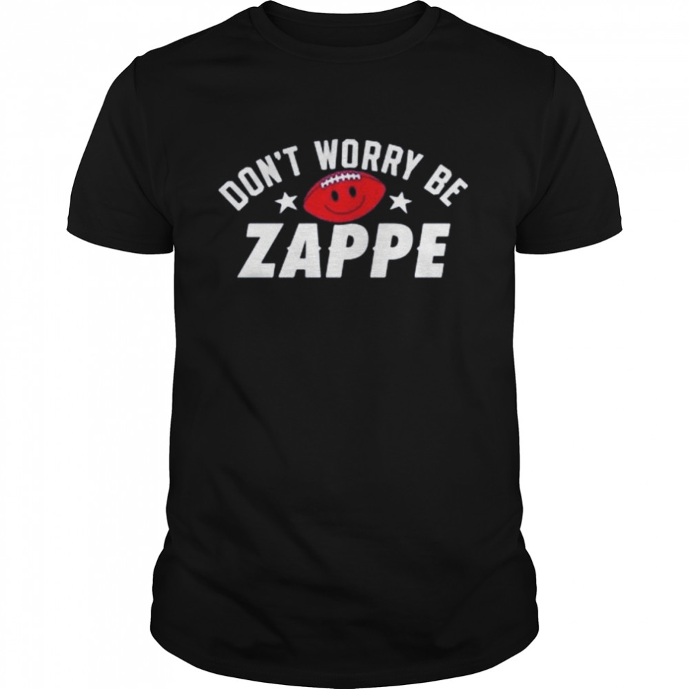Don’t worry be zappe 2022 shirt