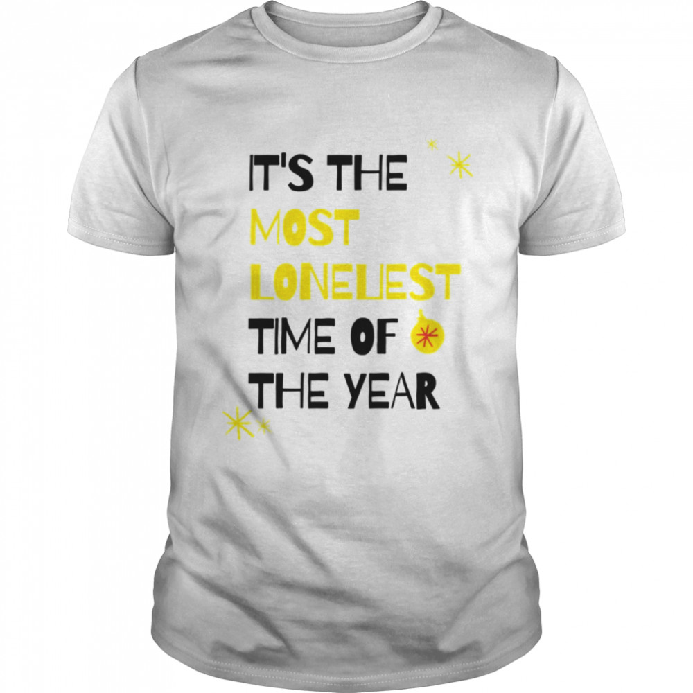 It’s The Most Loneliest Time Of The Year Carly Rae Jepsen shirt