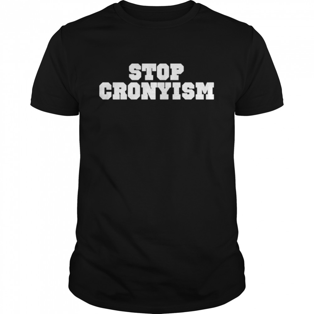Stop cronyism T-shirt