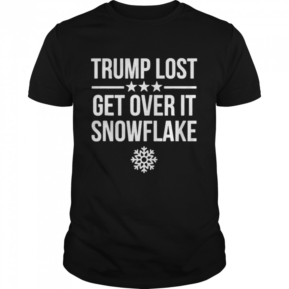 Trump lost get over it snowflake 2022 T-shirt