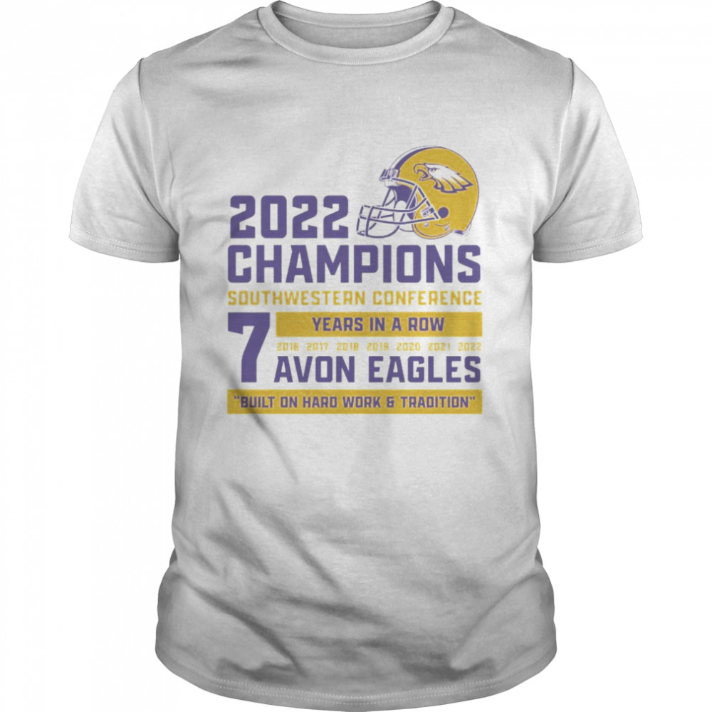 2022 Champions Southwestern Conference 7 years in a row Avon Eagles shirt