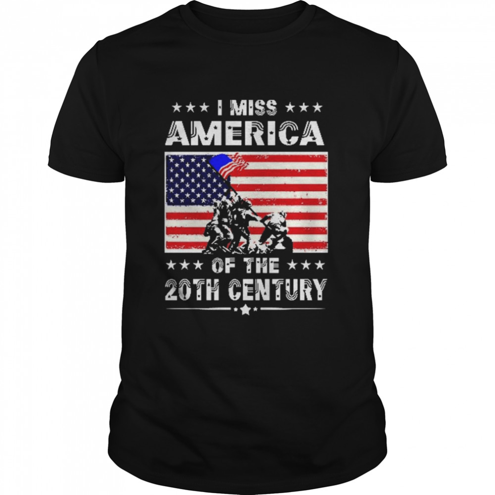 Veteran I miss America of the 20th Century American flag shirt
