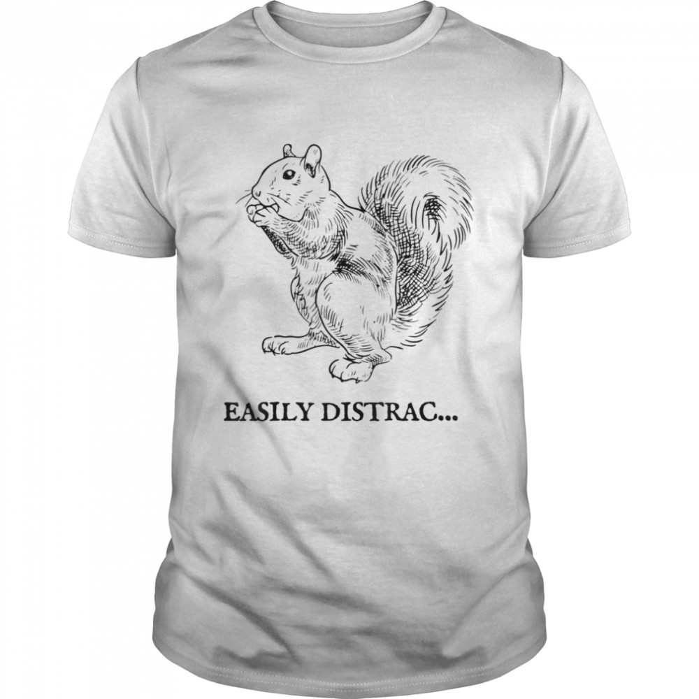Easily Distracted by Squirrel T-Shirt