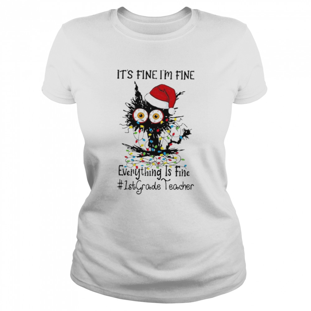 Santa Black Cat light It’s fine I’m fine everything is fine #1st Grade Teacher Merry Christmas shirt Classic Women's T-shirt