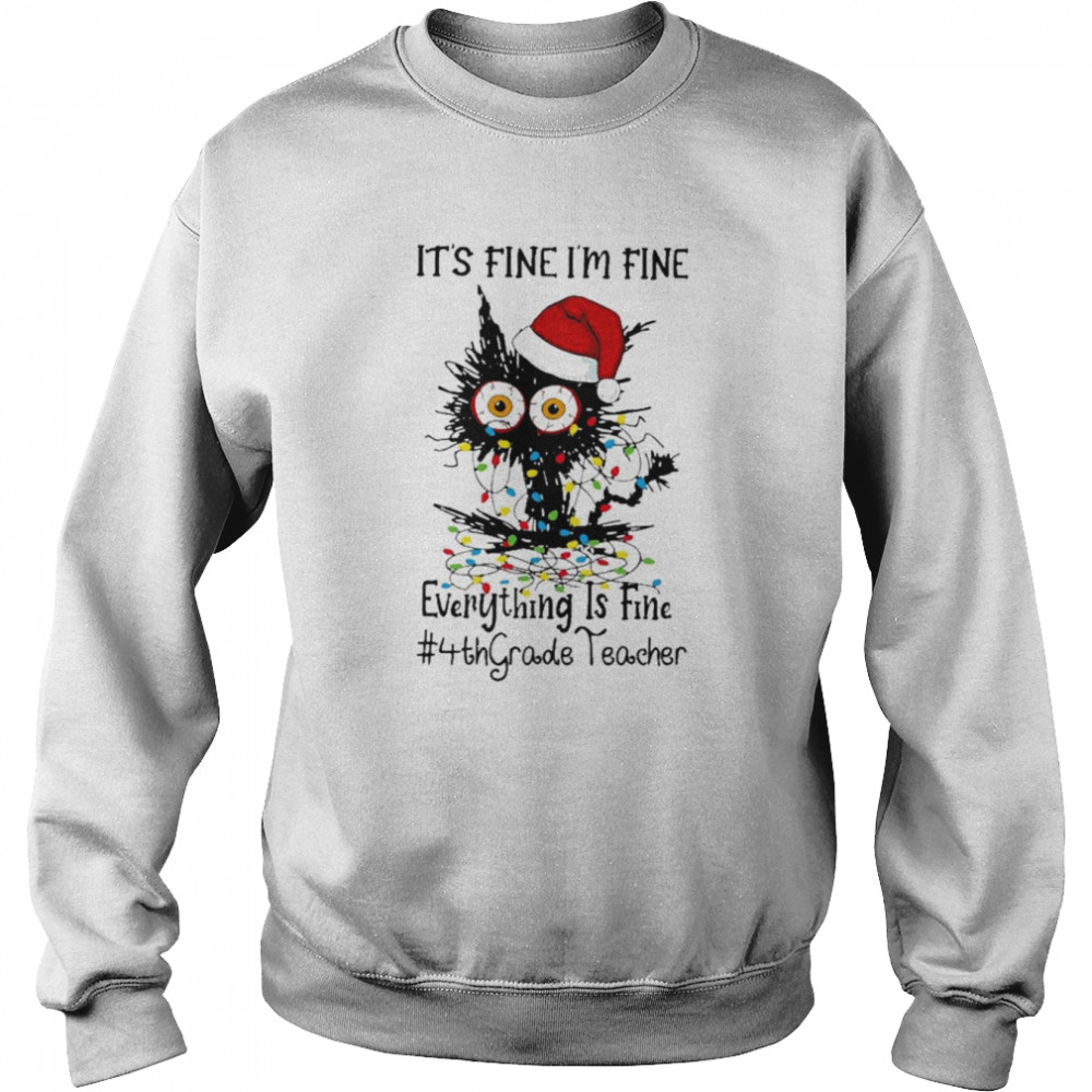 Santa Black Cat light It’s fine I’m fine everything is fine #4th Grade Teacher Merry Christmas shirt Unisex Sweatshirt