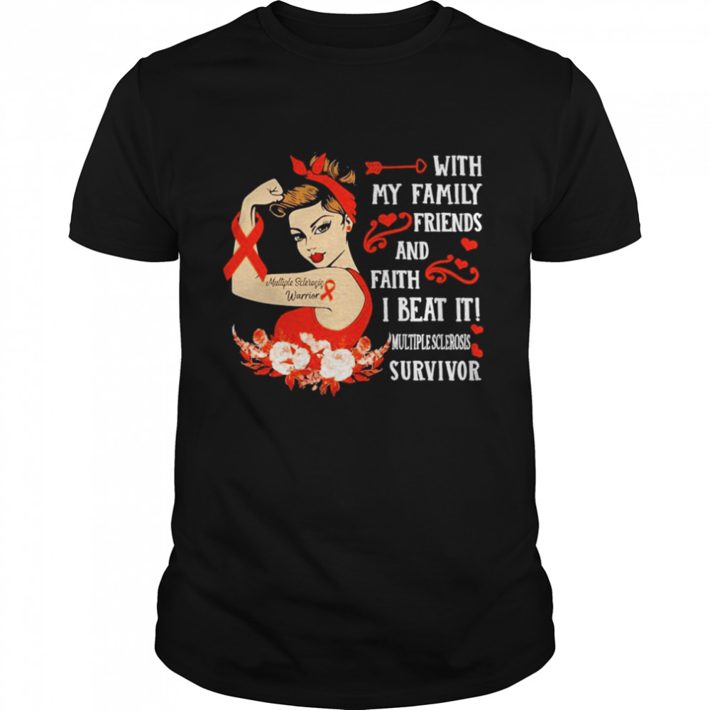 Strong Girl with my Family Friends and faith I beat it Multiple Sclerosis Survivor shirt