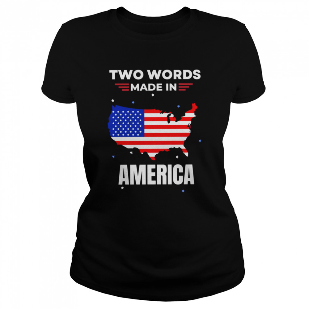 Two Words Made In America Joe Biden shirt Classic Women's T-shirt