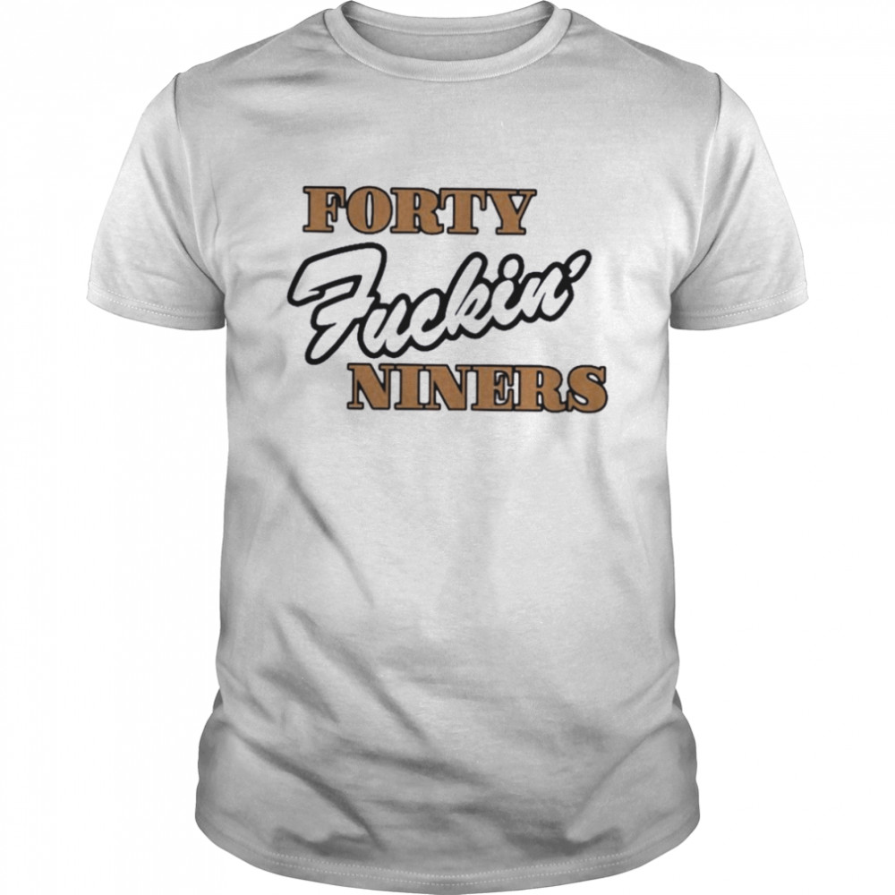 Forty fuckin’ niners shirt Classic Men's T-shirt