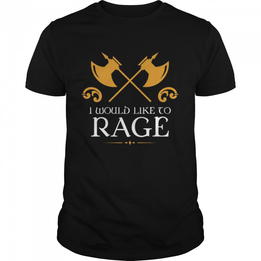 I Would Like To Rage Barbarians Barbarian Rage D&D Roll20 shirt