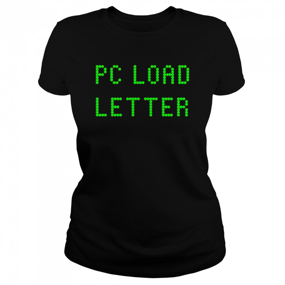 Pc load letter shirt Classic Women's T-shirt