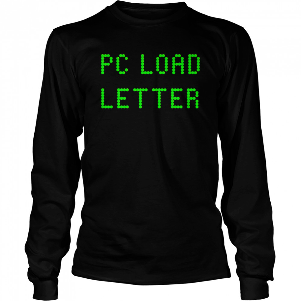 Pc load letter shirt Long Sleeved T-shirt