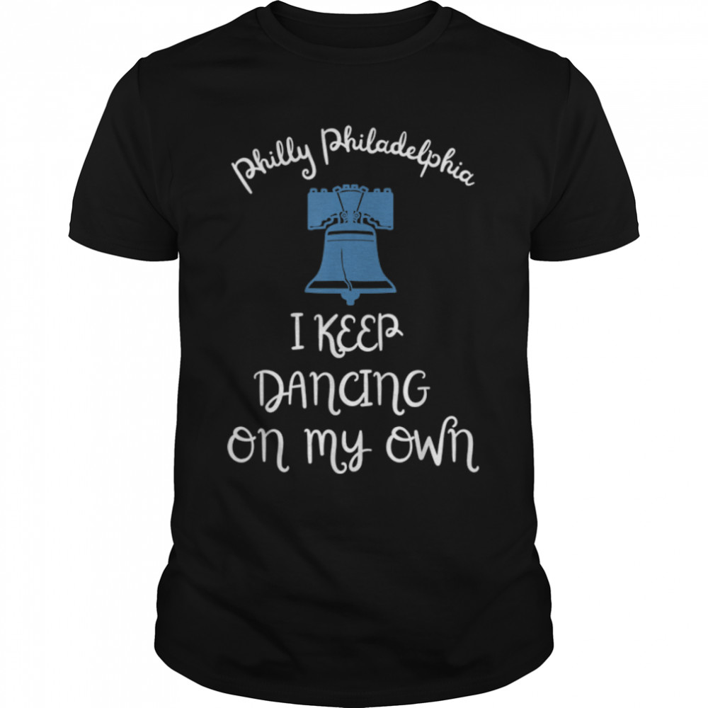Philly Philadelphia Bells I Keep Dancing on My Own T-Shirt B0BKVR3FS3