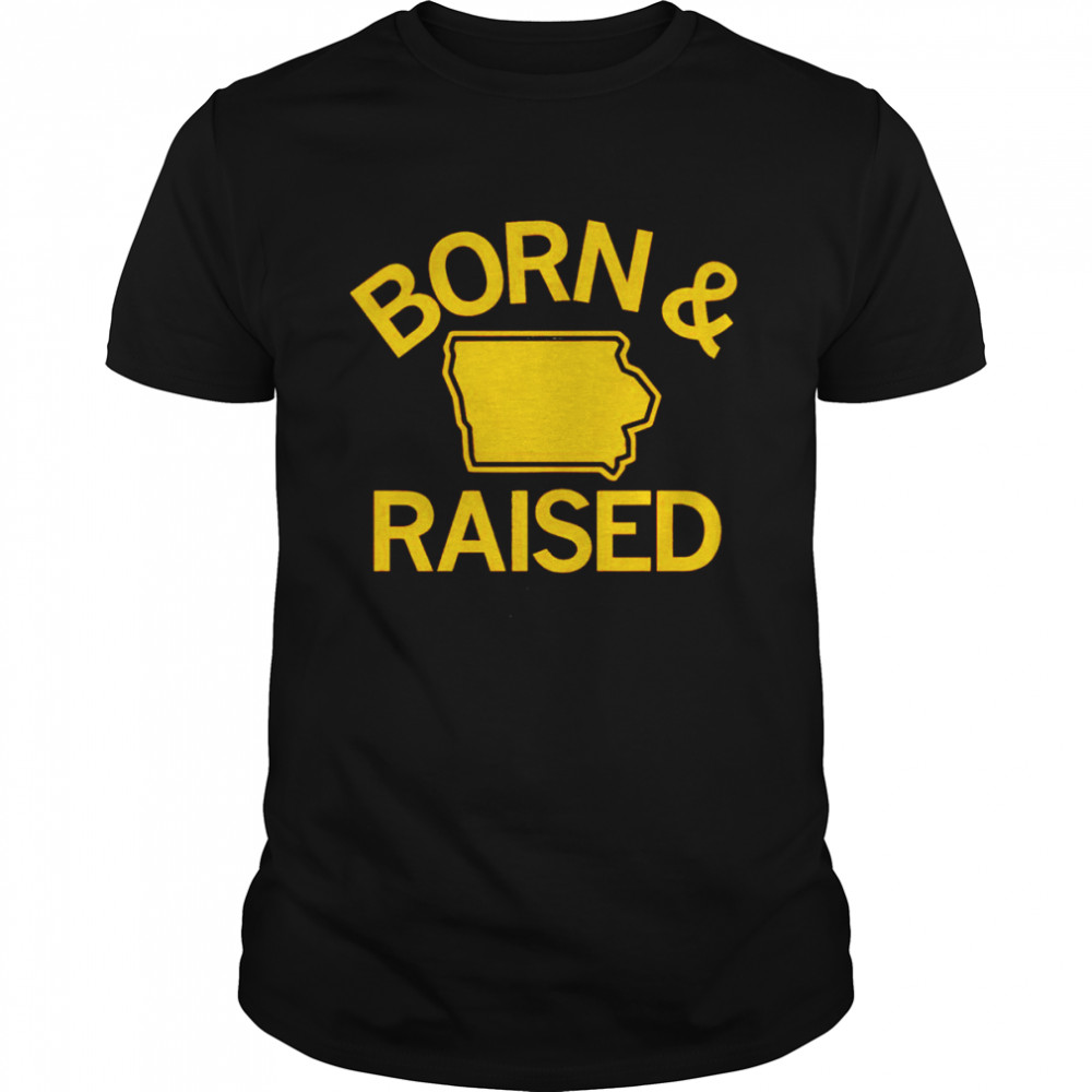 IA born & raised shirt
