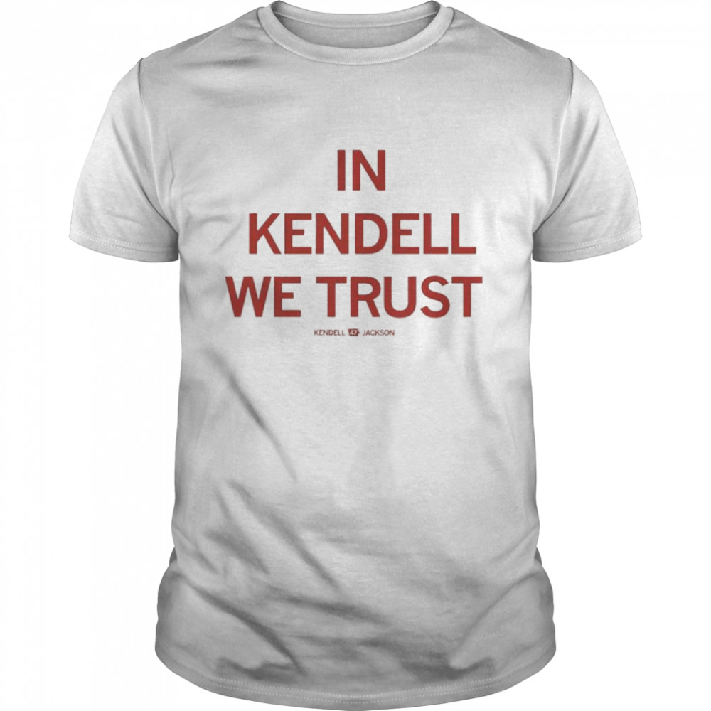 In Kendell we trust shirt