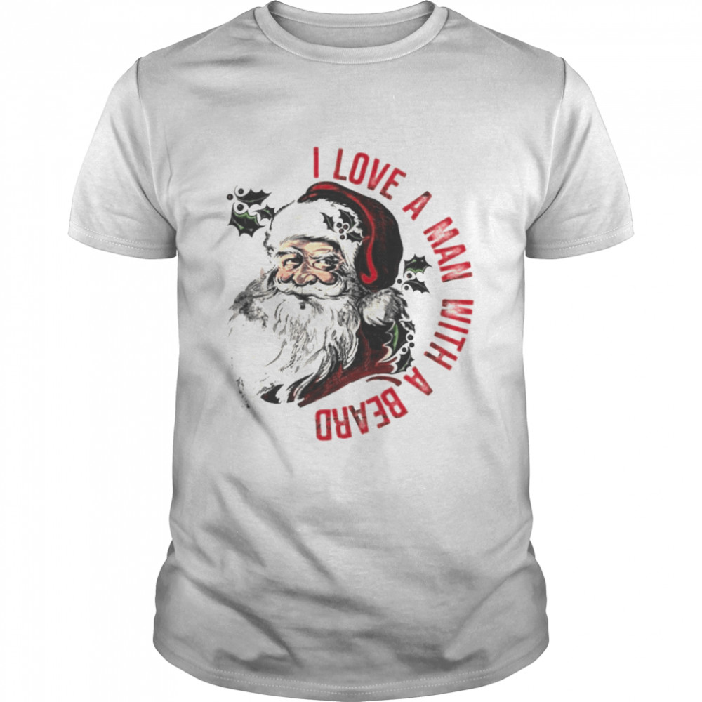 Santa Beard I Love A man With A Beard Christmas 2022 Shirt