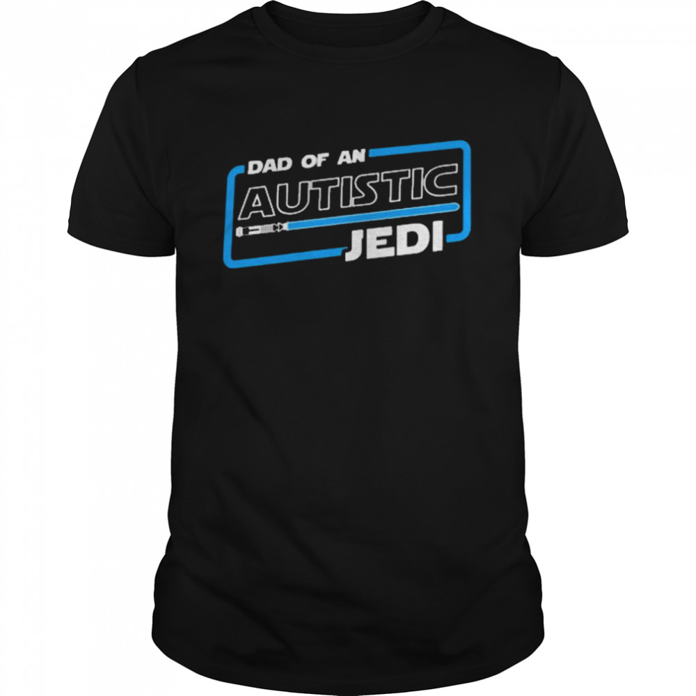 Autism dad dad of an autistic jedI T-shirt