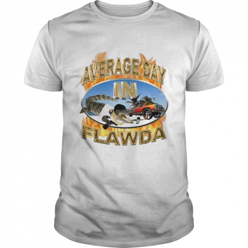 Crappy worldwide average day in flawda T-shirt