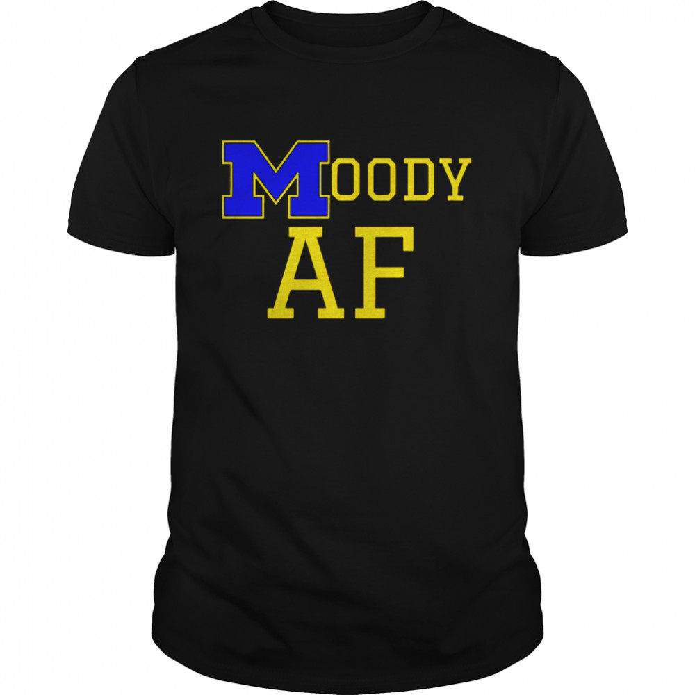 Michigan Wolverine Moody AF shirt
