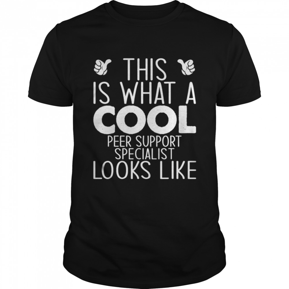 This Is What A Cool Peer Support Specialist Looks Like T-Shirt