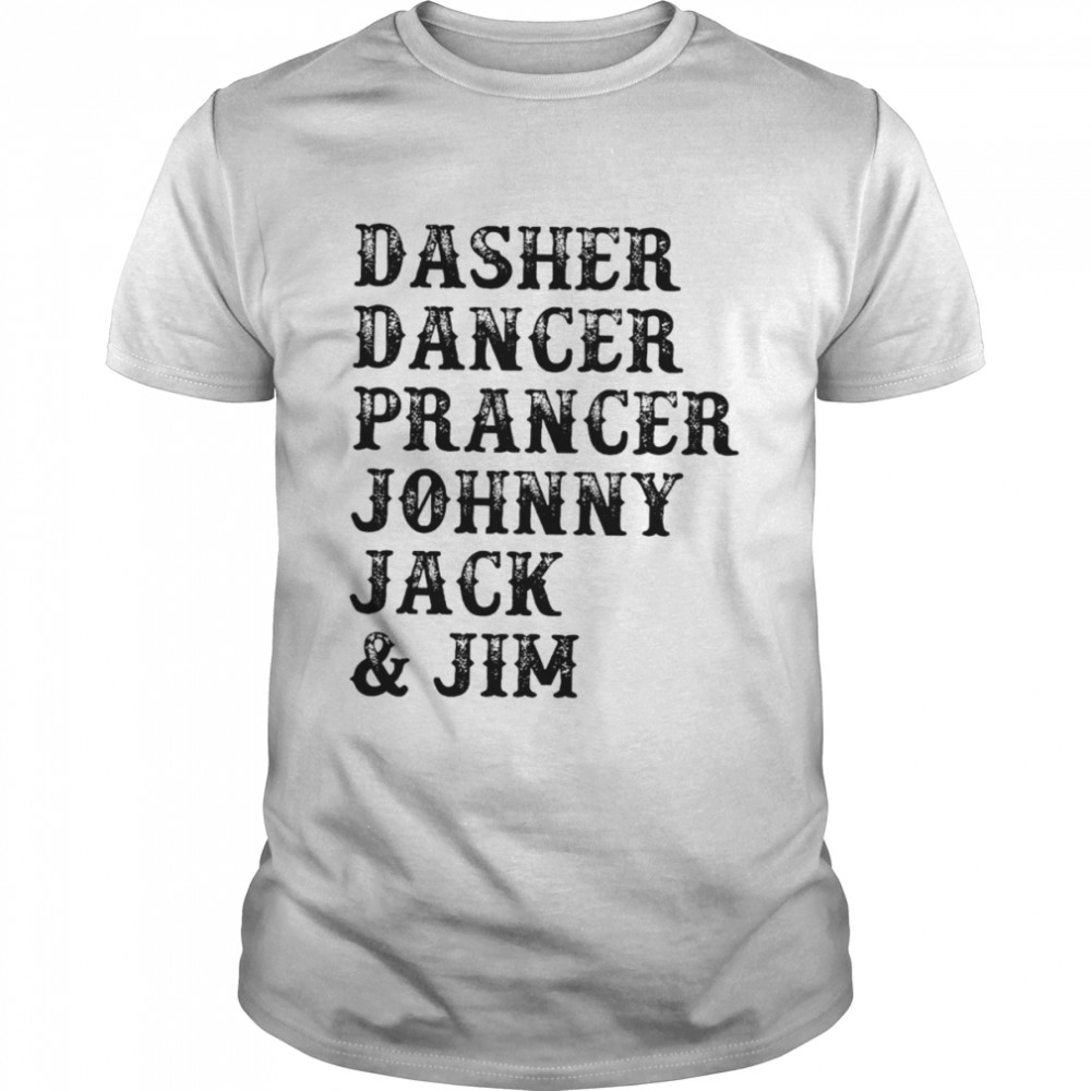 Dasher dancer prancer johnnie jack and Jim shirt