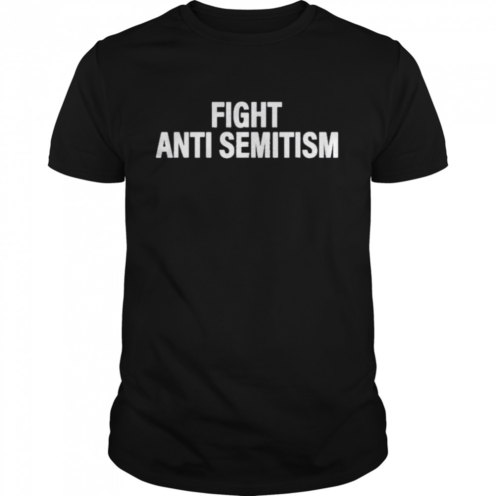 Fight Anti Semitism Shirt