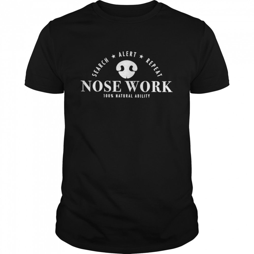 Nosework work search alert repeat shirt