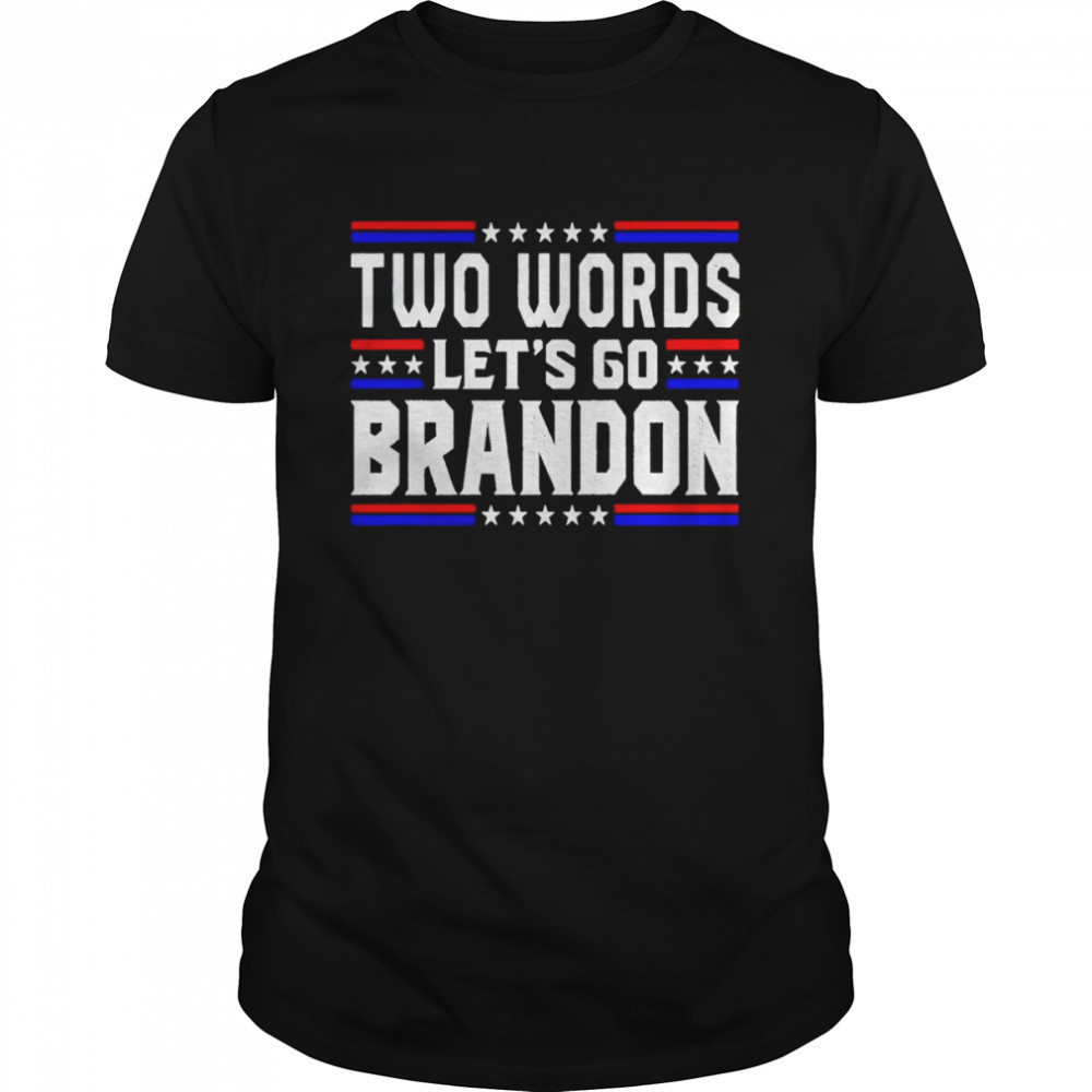 Two Words Let’s Go Brandon shirt