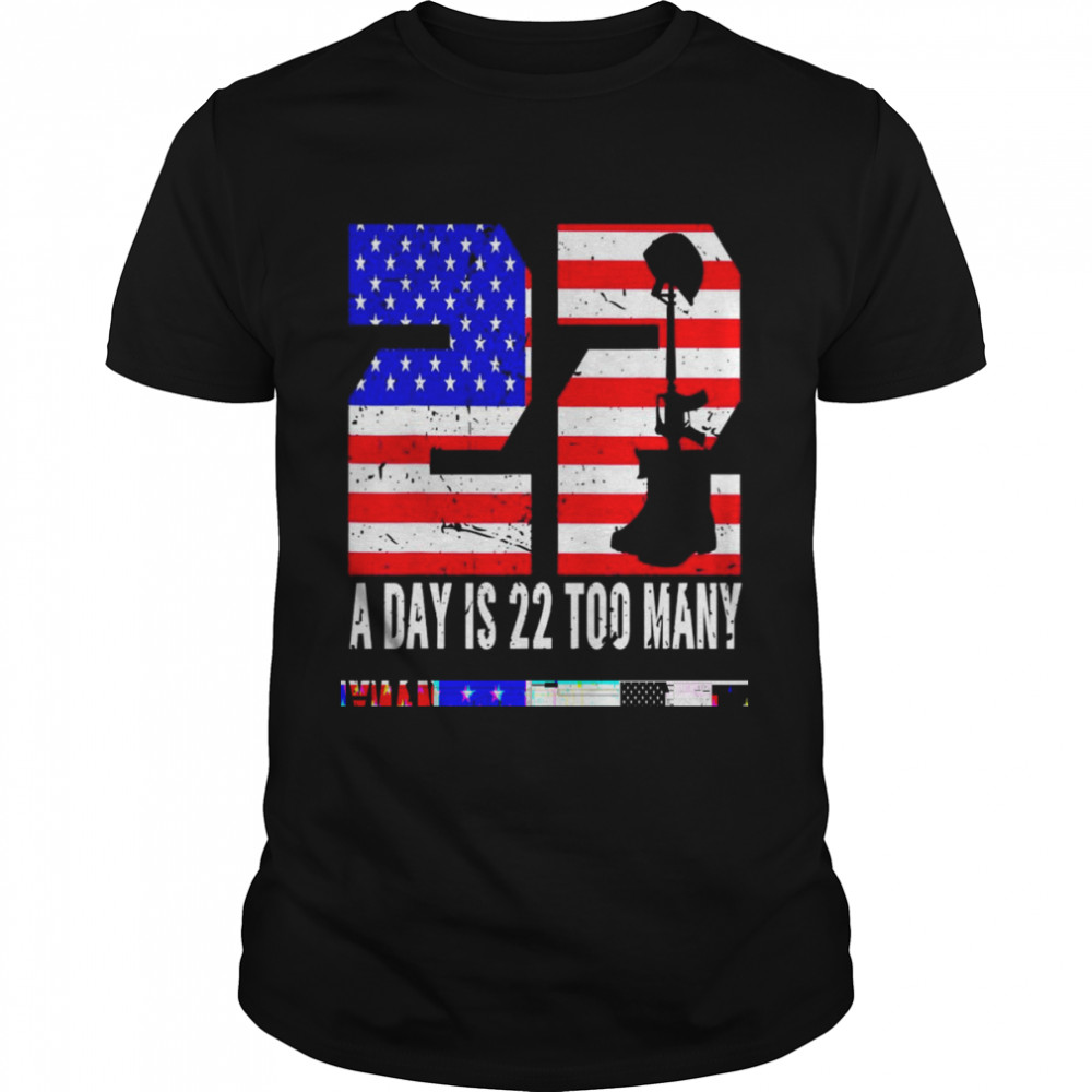22 A Days Is 22 Too Manys Veteran Lives Matter Help Veterans shirt