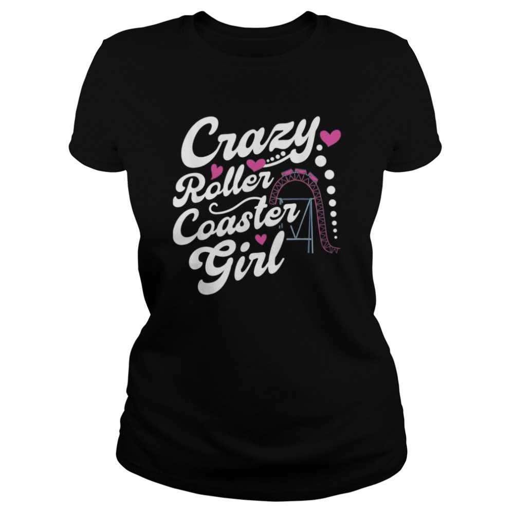 Crazy Roller Coaster Girl  Classic Women's T-shirt