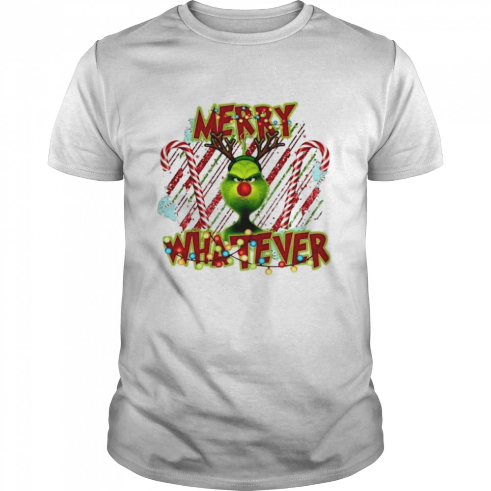 Green Grinch Merry Whatever Christmas Candy The Grinch 2022 shirt