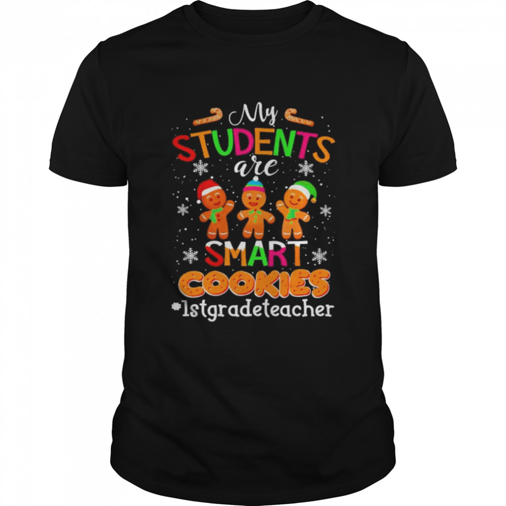 My Students are Smart Cookies #1st Grade Teacher Christmas 2022 shirt