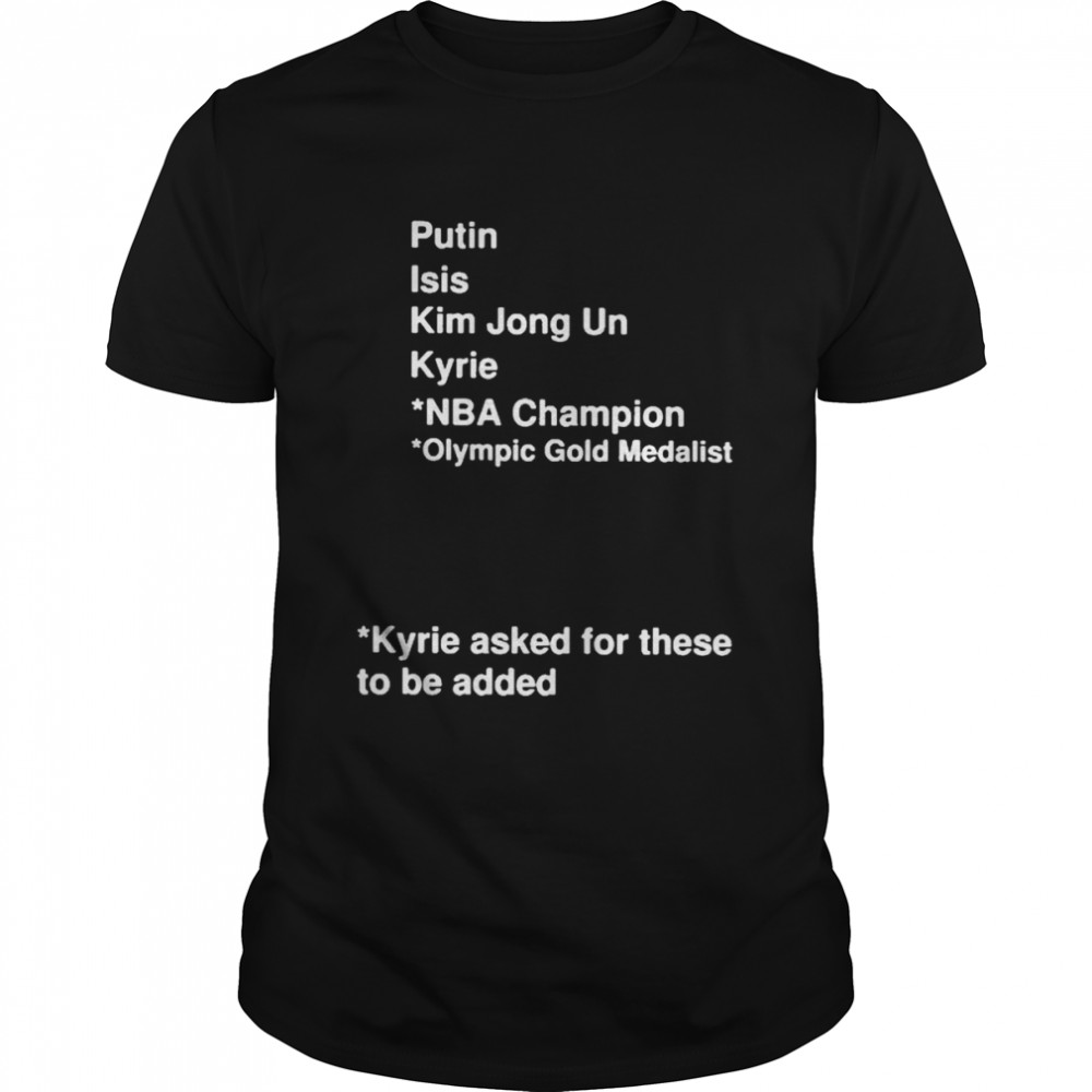 Putin isis kim jong un kyrie NBA champion olympic gold medalist T-shirt