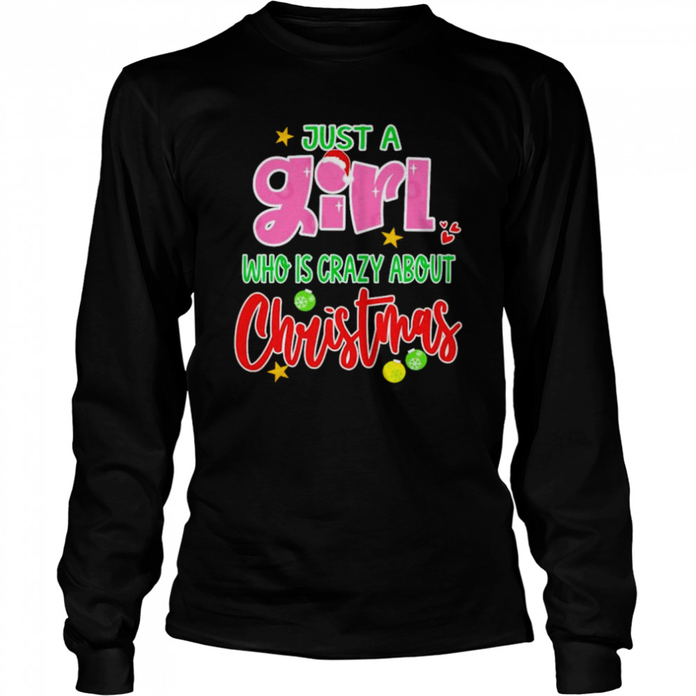 just a girl who is crazy about Christmas shirt Long Sleeved T-shirt