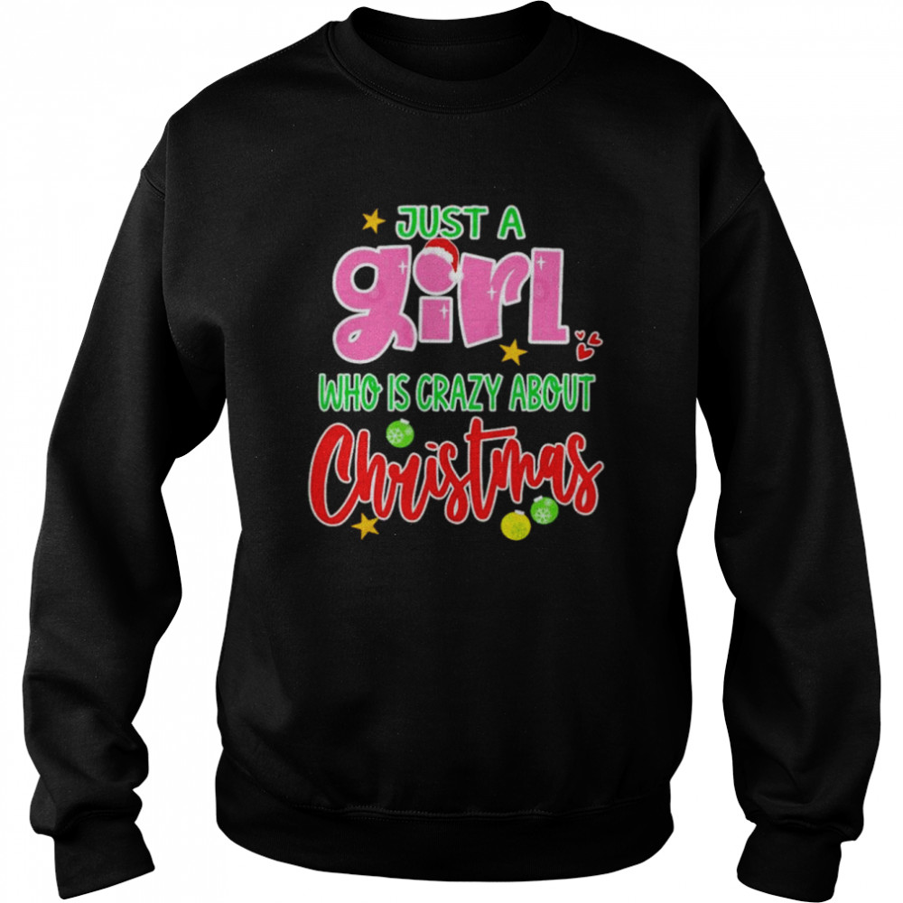 just a girl who is crazy about Christmas shirt Unisex Sweatshirt