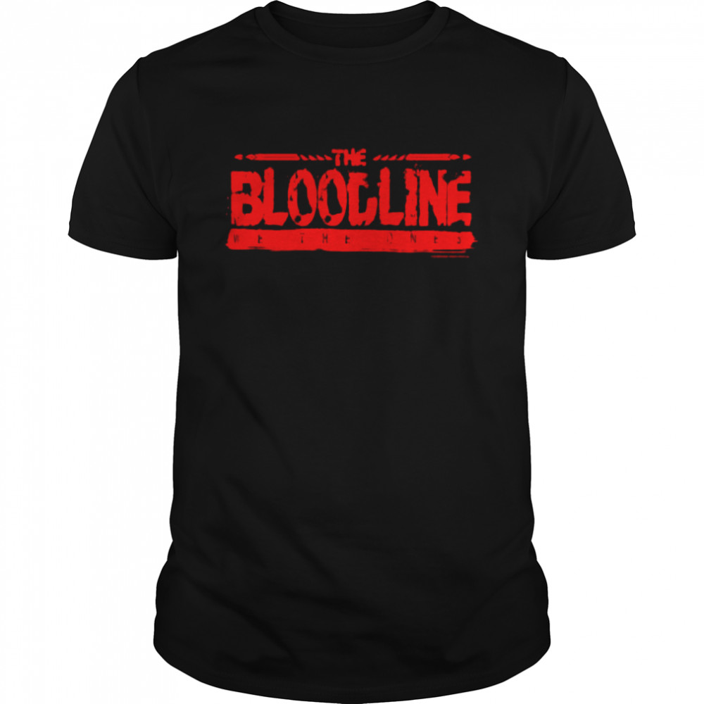 The bloodline we the ones logo shirt